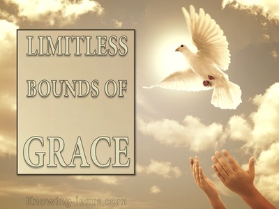 Limitless Bounds of Grace